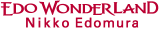 EDO WONDERLAND Nikko Edomura